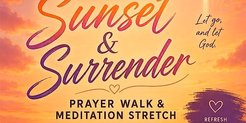 Sunset & Surrender: Prayer Walk & Meditation Stretch