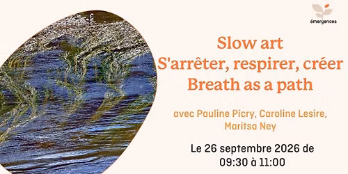 Slow art - S'arr\u00eater, respirer, cr\u00e9er - Breath as a path