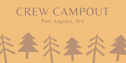 Crew Campout - Port Angeles, WA