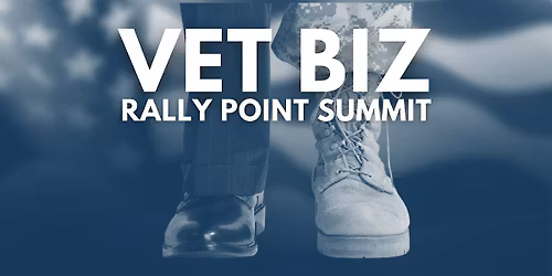 VetBiz Rally Point: Start Up, Scale Up, & Succeed
