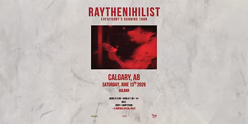 RaytheNihilist - Everybody's Running Tour - Calgary, AB