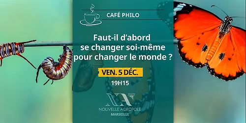 Caf\u00e9-Philo : Faut-il d\u2019abord se changer soi-m\u00eame pour changer le monde ?
