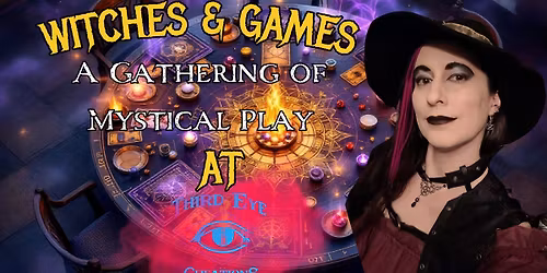 WITCHES & GAMES: A Gathering of Mystical Play 
