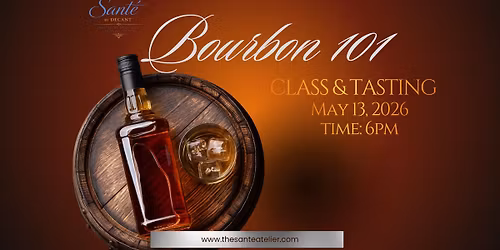 Bourbon 101 Class & Tasting at Sante