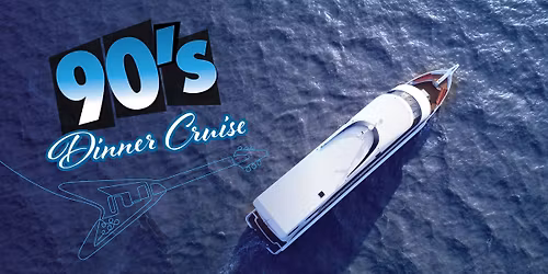 90's Dinner Cruise