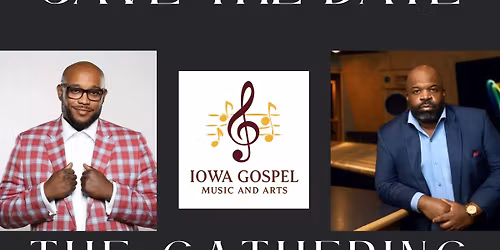 The Gathering: Iowa Gospel Music and Arts Celebration Weekend