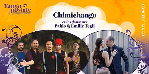 CONCERT - Chimichango + Pablo & \u00c9milie Tegli \u2022 Festival Tangopostale 