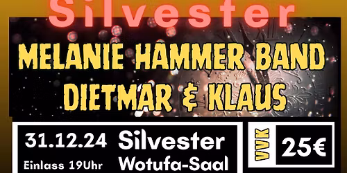 Wotufa - Silvester mit Melanie Hammer Band + Dietmar & Klaus