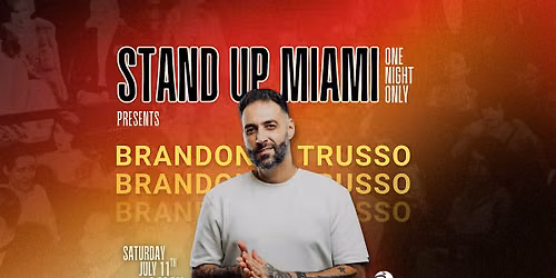 Stand Up Miami Presents: Brandon Trusso\u2b50 (One Night Only)
