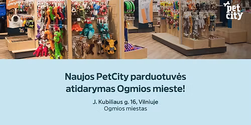 Naujos PetCity parduotuv\u0117s atidarymas Ogmios mieste!