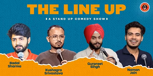 The Lineup Ft. Naman, Gurpreet, Badal & Kushagra