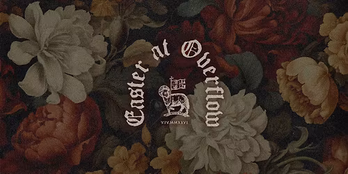 Easter At Overflow 9AM + 11AM