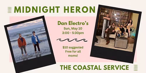 Midnight Heron + The Coastal Service Mothers Day Matinee