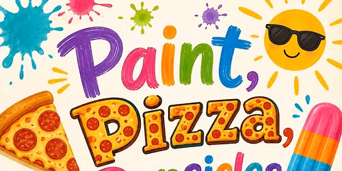 Pizza, Paint, & Popsicles! Summertime Paint Party