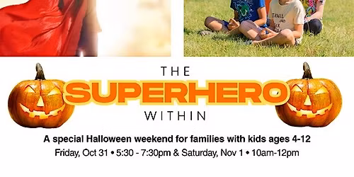 The Super Hero Within: A Halloween Event for Families with Kids Ages 4-12