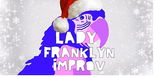 Lady Franklyn Improv