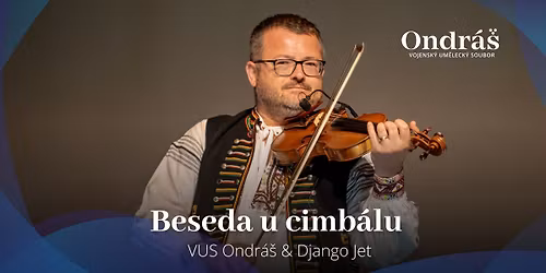 Beseda u cimb\u00e1lu s VUS Ondr\u00e1\u0161 & Django Jet