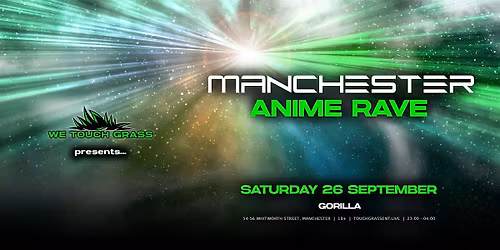 #WeTouchGrass presents: MANCHESTER Anime Rave