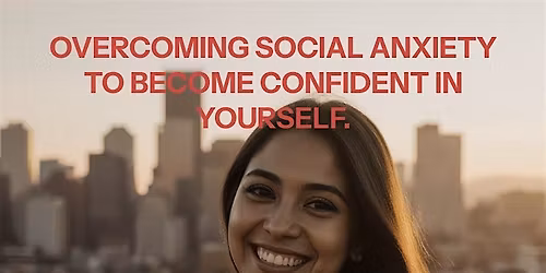 Overcoming Social Anxiety to Become Confident in Yourself!