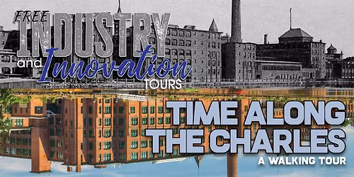 Industry and Innovation Tour: Time Along the Charles