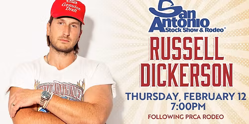 San Antonio Stock Show & Rodeo Followed By Russell Dickerson