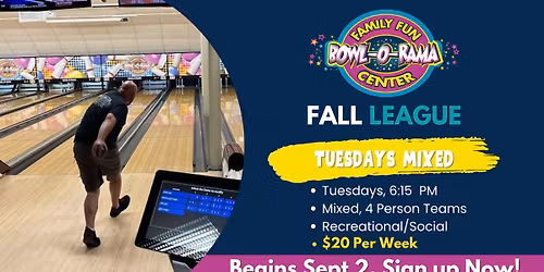 Bowl-O-Rama Fall League - Tuesdays Mixed - Tuesdays, 6:15 PM