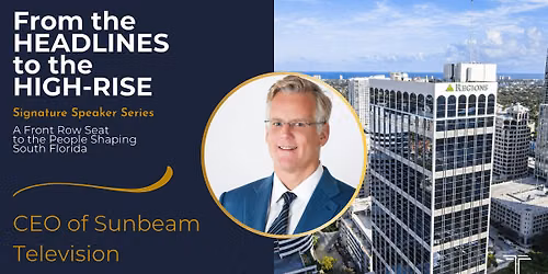 From the Headlines to the High-Rise: Signature Speaker Series