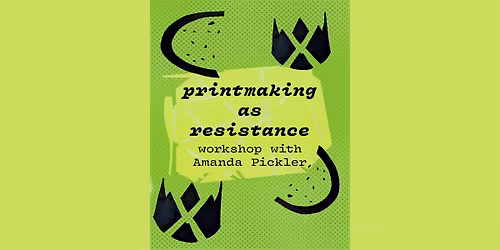 Printmaking as Resistance Artist Workshop