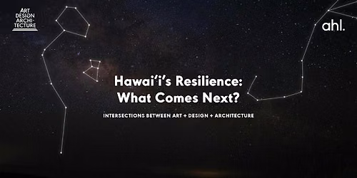 Hawai\u02bbi\u2019s Resilience: What Comes Next? | AHL Event Series