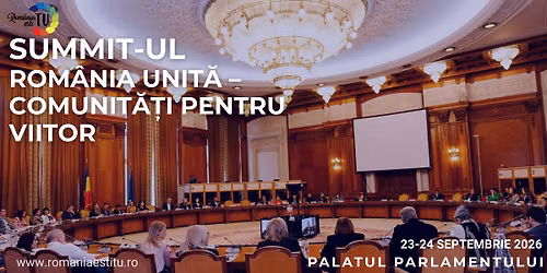 \ud83c\uddf7\ud83c\uddf4 SUMMIT ROM\u00c2NIA UNIT\u0102 \u2013 COMUNIT\u0102\u021aI PENTRU VIITOR