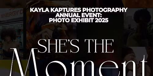 She's The Moment \u201c Photo Exhibit by Kayla Kaptures Photography