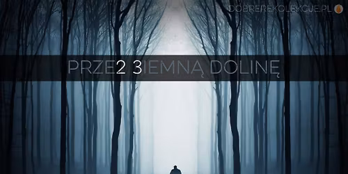 Przez ciemn\u0105 dolin\u0119\u2026 (Psalm 23). Ja zawsze jestem z Tob\u0105