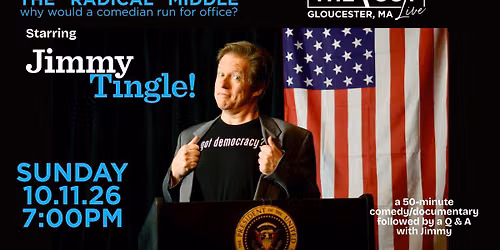 Jimmy Tingle: The "Radical" Middle- Why Would a Comedian Run for Office? Film Screening + Q&A