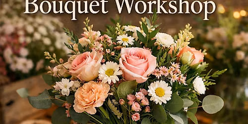 Hand\u2011Tied Bouquet Workshop for Teens & Adults
