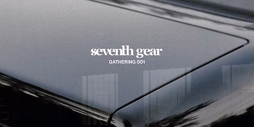 SEVENTH GEAR | GATHERING 001