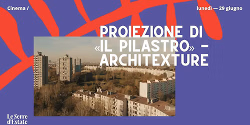 Proiezione di \u00abIl Pilastro\u00bb | Architexture