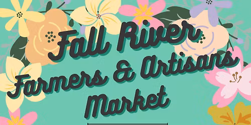 Fall River Farmers and Artisans Market 2026 Season