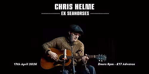 Chris Helme (Ex Seahorses)
