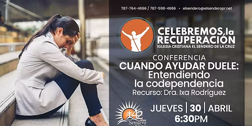 Celebremos La Recuperaci\u00f3n - Cuando Ayudar Duele: Entendiendo La Codependencia - Dra. Ixa Rodr\u00edguez 