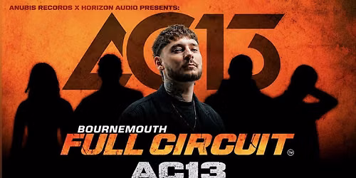 AC13 Presents: FULL CIRCUIT - BOURNEMOUTH