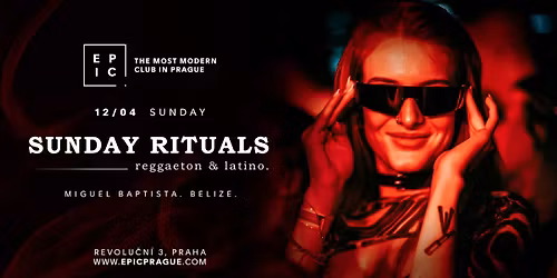 SUNDAY RITUALS - REGGAETON & LATINO \u2192 EPIC Prague