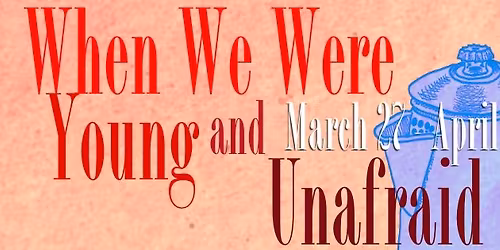 When We Were Young & Unafraid