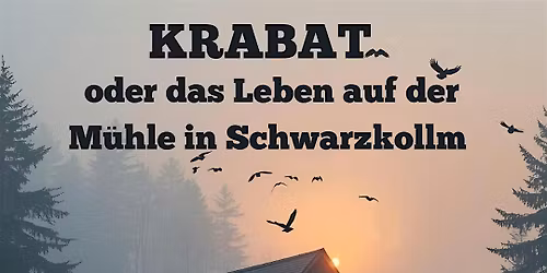 KRABAT oder das Leben auf der M\u00fchle in Schwarzkollm