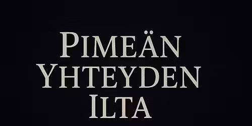 Pime\u00e4n Yhteyden Ilta - Tampere