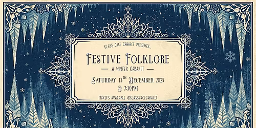Glass Cage Cabaret Presents\u2026Festive Folklore