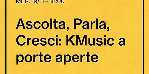Ascolta, Parla, Cresci: KMusic a porte aperte x Milano Music Week