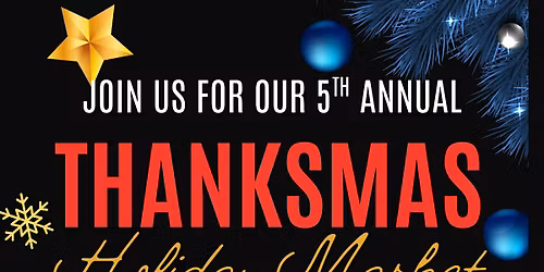 5th Annual THANKSMAS Holiday Market