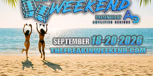 Amplified Designs Presents: The Freakin\u2019 Weekend 2026