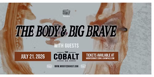 THE BODY & BIG BRAVE with guests - July 21