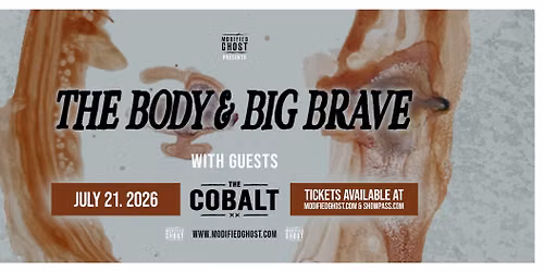 THE BODY & BIG BRAVE with guests - July 21
